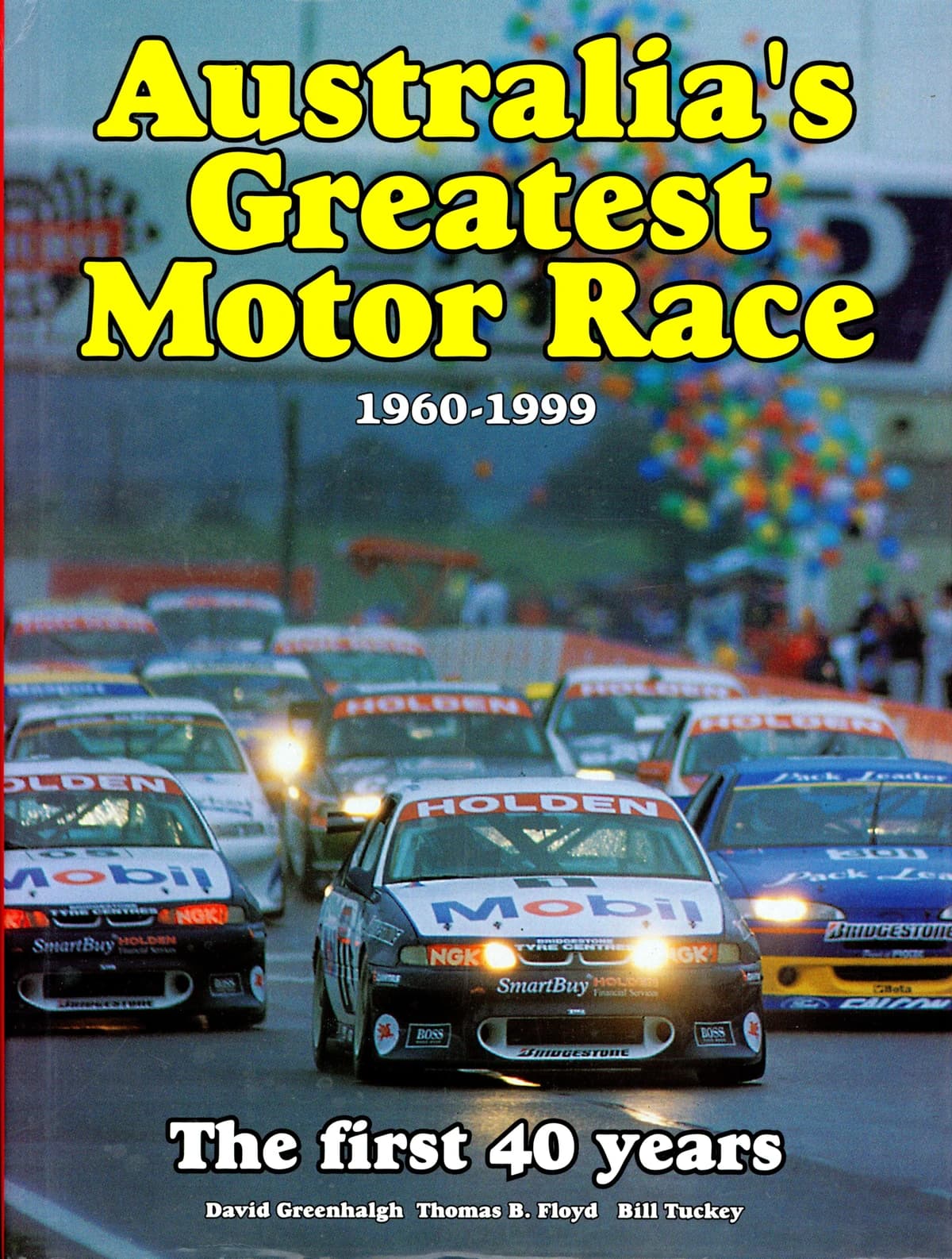 Australia's Greatest Motor Race 1960-1999 - The First 40 Years